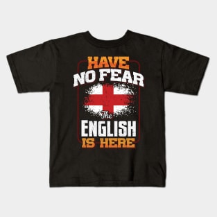 English Flag  Have No Fear The English Is Here - Gift for English From England Kids T-Shirt